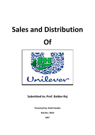 Sales and Distribution
Of
Submitted to: Prof. Baldev Raj
Presented by: Ankit Patodia
Roll No.: 9019
MET
 