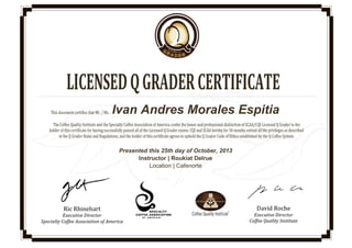 Ivan Andres Morales Espitia
Presented this 25th day of October, 2013
Instructor | Roukiat Delrue
Location | Cafenorte
 