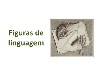 Figuras de
linguagem
 