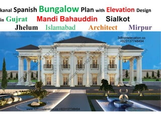 kanal Spanish Bungalow Plan with Elevation Design
in Gujrat Mandi Bahauddin Sialkot
Jhelum Islamabad Architect Mirpur
 