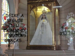 DEIXE-A
 SEGUIR
   SEU
CAMINHO,
E MUITAS
GRAÇAS...
 