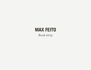 MAX FEITO
Book 2014
 