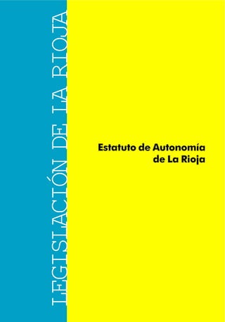 1
Ley 4/2002, de 1 de julio, de Cooperación para el Desarrollo
LEGISLACIÓNDELARIOJA
Estatuto de Autonomía
de La Rioja
 