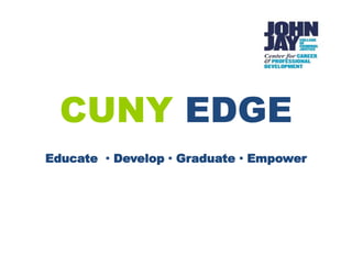 CUNY EDGE
Educate · Develop · Graduate · Empower
 