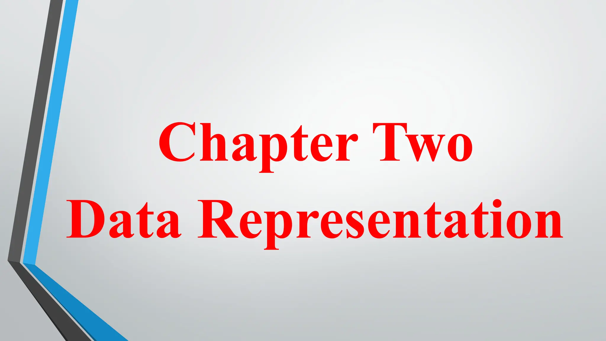 Chapter Two
Data Representation
 
