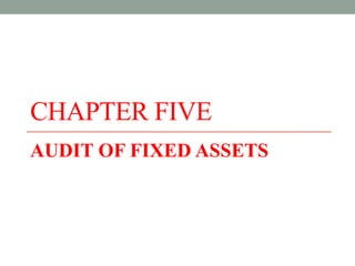 CHAPTER FIVE
AUDIT OF FIXED ASSETS
 