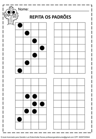 REPITA OS PADRÕES
Nome: ______________________________
73
E-book licenciado para Geraldo Luiz Esterchotter Nunes professorgeraldonunes@gmail.com CPF: 60097230944
 