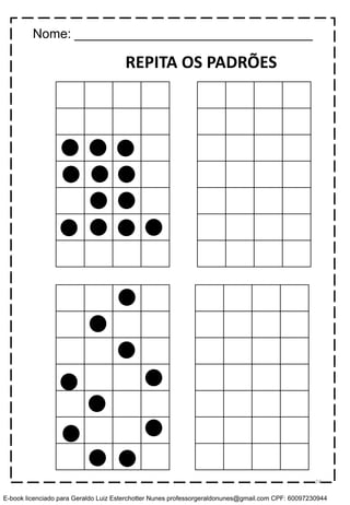REPITA OS PADRÕES
Nome: _________________________________
74
E-book licenciado para Geraldo Luiz Esterchotter Nunes professorgeraldonunes@gmail.com CPF: 60097230944
 