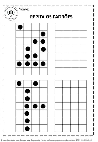 REPITA OS PADRÕES
Nome: ______________________________
75
E-book licenciado para Geraldo Luiz Esterchotter Nunes professorgeraldonunes@gmail.com CPF: 60097230944
 