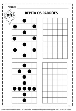 REPITA OS PADRÕES
Nome: _________________________________
76
E-book licenciado para Geraldo Luiz Esterchotter Nunes professorgeraldonunes@gmail.com CPF: 60097230944
 