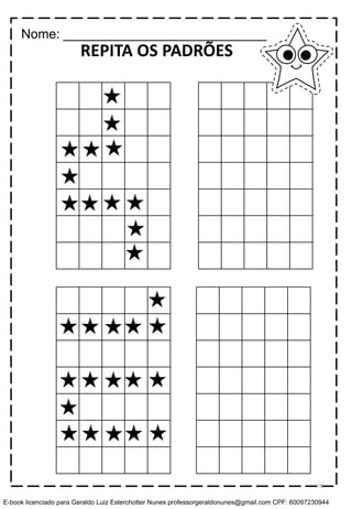 REPITA OS PADRÕES
Nome: ____________________________
78
E-book licenciado para Geraldo Luiz Esterchotter Nunes professorgeraldonunes@gmail.com CPF: 60097230944
 