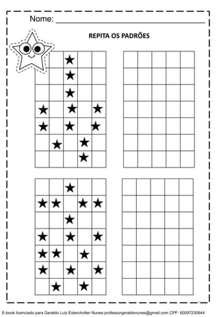 REPITA OS PADRÕES
Nome: _________________________________
79
E-book licenciado para Geraldo Luiz Esterchotter Nunes professorgeraldonunes@gmail.com CPF: 60097230944
 