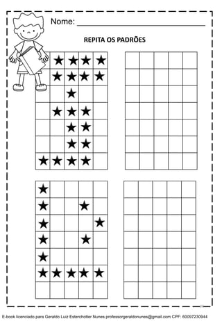 REPITA OS PADRÕES
Nome: ____________________________
80
E-book licenciado para Geraldo Luiz Esterchotter Nunes professorgeraldonunes@gmail.com CPF: 60097230944
 