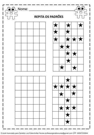 REPITA OS PADRÕES
Nome: ____________________________
81
E-book licenciado para Geraldo Luiz Esterchotter Nunes professorgeraldonunes@gmail.com CPF: 60097230944
 