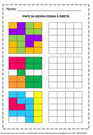 PINTE DA MESMA FORMA À DIREITA
Nome: _________________________________
91
E-book licenciado para Geraldo Luiz Esterchotter Nunes professorgeraldonunes@gmail.com CPF: 60097230944
 