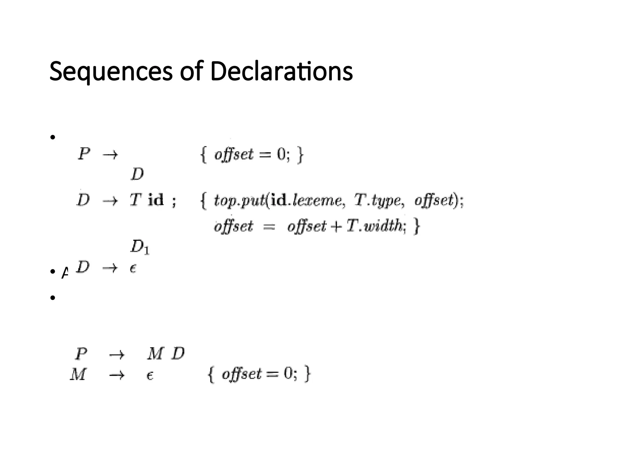 Sequences of Declarations
•
• Actions at the end:
•
 