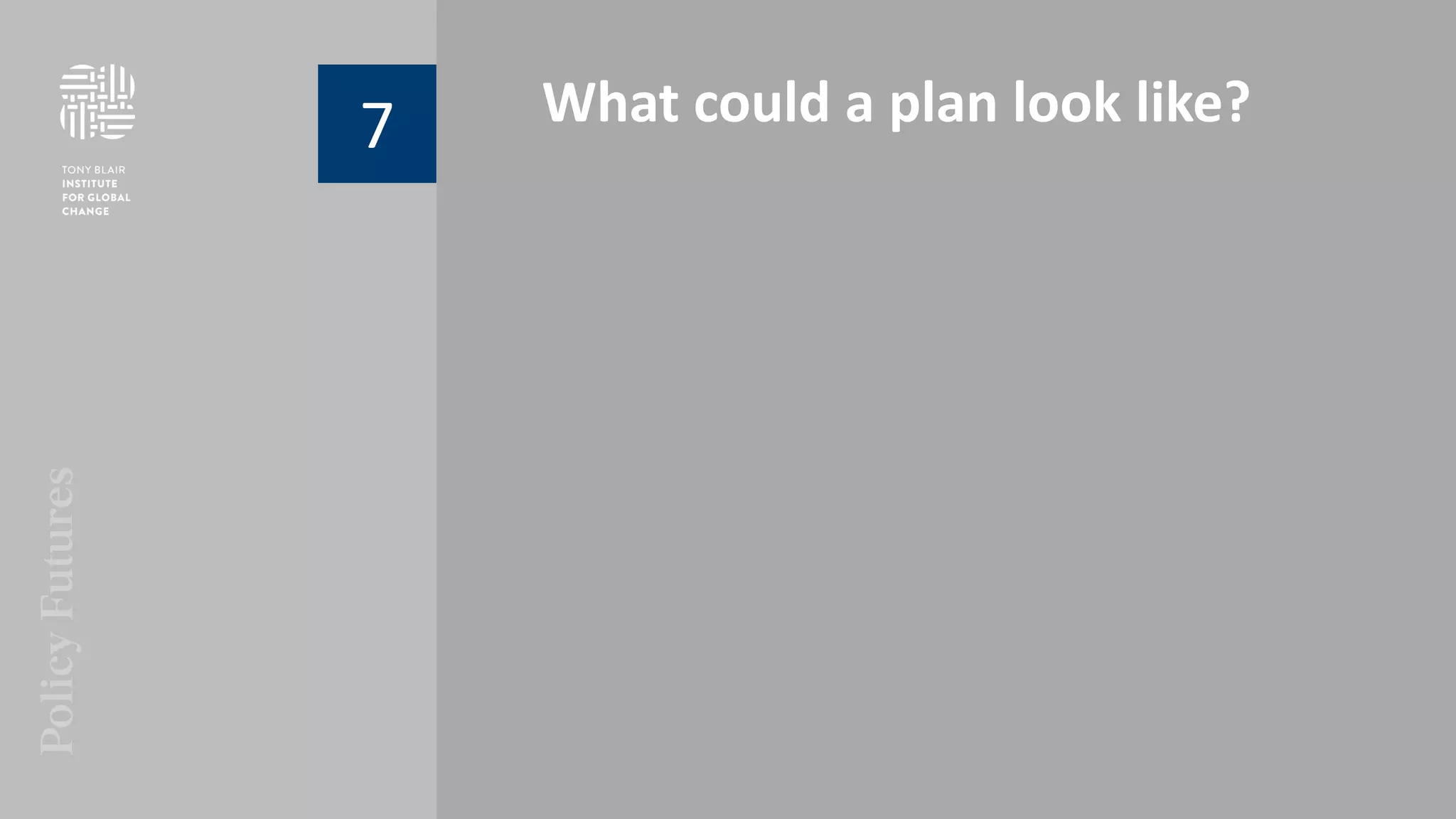 What could a plan look like?7
 