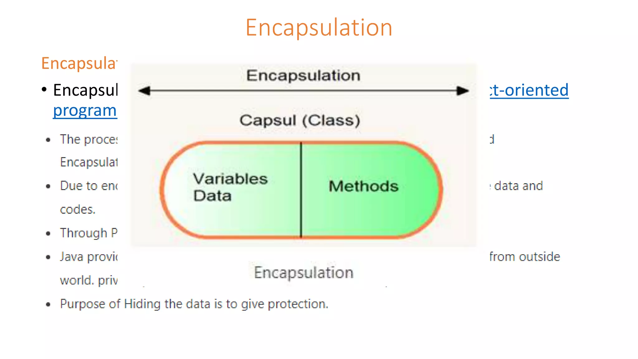 Encapsulation
Encapsulation
• Encapsulation is one of the fundamental concepts in object-oriented
programming (OOP).
 