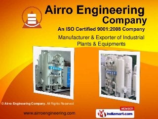 Manufacturer & Exporter of Industrial
                                           Plants & Equipments




© Airro Engineering Company, All Rights Reserved


              www.airroengineering.com
 