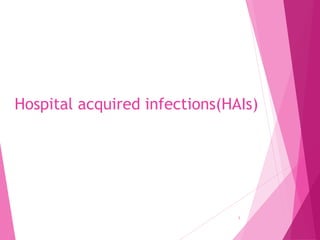 Hospital acquired infections(HAIs)
1
 