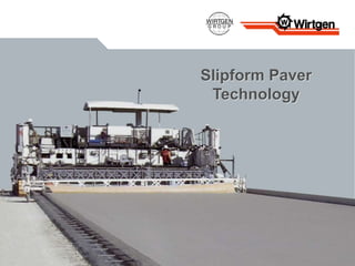 Slipform Paver
Technology
 