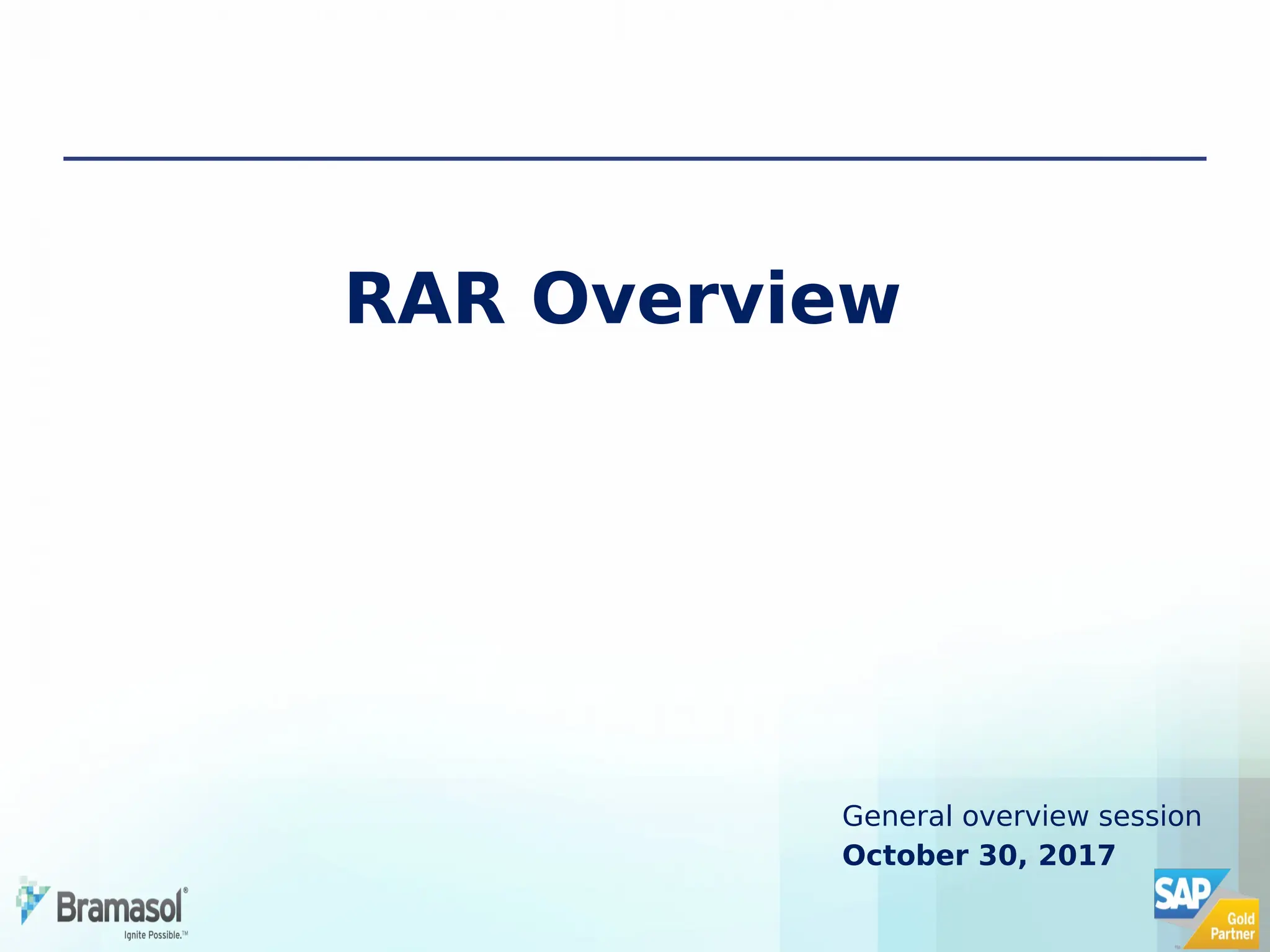 RAR Overview
General overview session
October 30, 2017
 