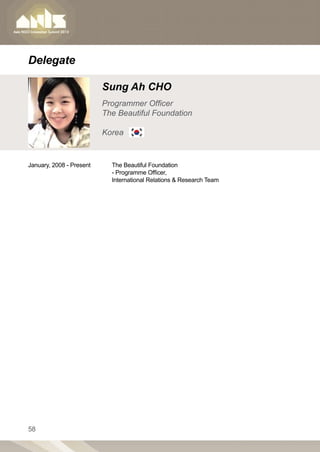 Delegate

                           Sung Ah CHO
                           Programmer Officer
                           The Beautiful Foundation

                           Korea


January, 2008 - Present	     The Beautiful Foundation
	                            - Programme Officer,
	                            International Relations  Research Team




58
 