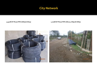 3,341M OF PE100 PIPE (OD63 & OD25) 
1,720M OF PE100 PIPE (OD110, OD90 & OD63)  