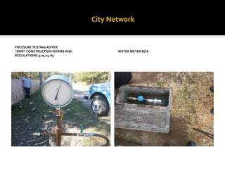 PRESSURE TESTING AS PER 
“SNIP” CONSTRUCTION NORMS AND 
REGULATIONS 3.05.04-85 
WATER METER BOX  