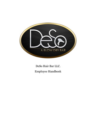 DeSo Hair Bar LLC.
Employee Handbook
 