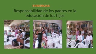 Responsabilidad de los padres en la
educación de los hijos
 
