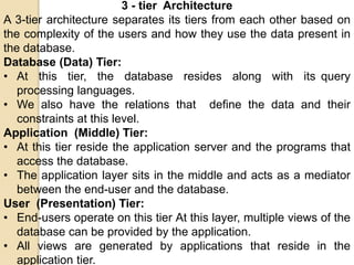 3 - tier Architecture
A 3-tier architecture separates its tiers from each other based on
the complexity of the users and h...