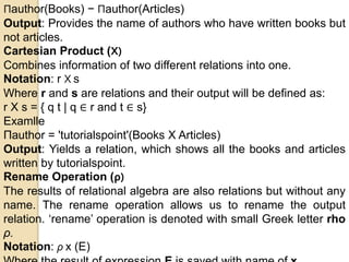 Πauthor(Books) − Πauthor(Articles)
Output: Provides the name of authors who have written books but
not articles.
Cartesian...