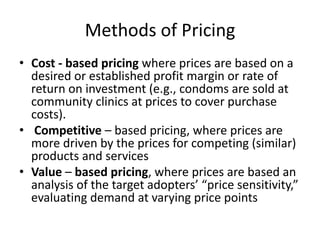 Methods of Pricing
• Cost - based pricing where prices are based on a
desired or established profit margin or rate of
retu...
