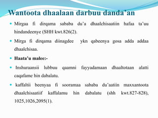 Wantoota dhaalaan darbuu danda’an
 Mirgaa fi dirqama sababa du’a dhaalchisaatiin hafaa ta’uu
hindandeenye (SHH kwt.826(2)...