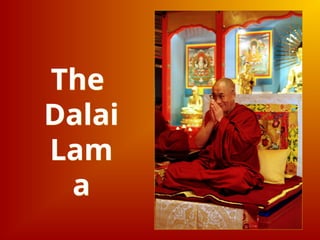 The
Dalai
Lam
a
 