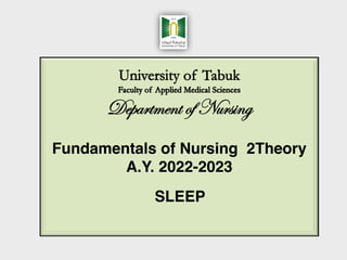 Fundamentals of Nursing 2Theory
A.Y. 2022-2023
SLEEP
 