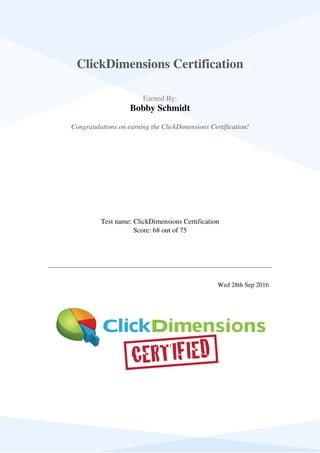  
 
ClickDimensions Certification
 
 
  Earned By:
Bobby Schmidt
 
 
  Congratulations on earning the ClickDimensions Certification!  
 
  Test name: ClickDimensions Certification
Score: 68 out of 75
 
 
   
 
   
 
  Wed 28th Sep 2016   
 
Powered by TCPDF (www.tcpdf.org)
 