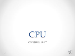 CPU
CONTROL UNIT
 
