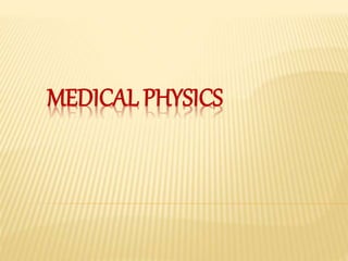 MEDICAL PHYSICS
 