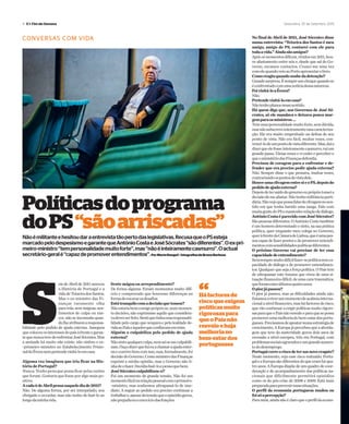 4 E+Fim-de-Semana Sexta-feira, 25 de Setembro 2015
No final de Abril de 2011, José Sócrates disse
numa entrevista: “Teixeira dos Santos é meu
amigo, amigo do PS, contarei com ele para
todaavida.”Aindasãoamigos?
Apósosmomentosdifíceis,vividosem2011,hou-
ve afastamento entre nós e, desde que saí do Go-
verno, escassos contactos. Cruzei-me uma vez
comelequandoveioaoPortoapresentarolivro.
Comoreagiuquandosoubedadetenção?
Grandesurpresa.Ésempreumchoquequandose
éconfrontadocomumanotíciadessanatureza.
Foivisitá-loaÉvora?
Não.
Pretendevisitá-loemcasa?
Nãotenhoplanosnessesentido.
Há quem diga que, nos Governos de José Só-
crates, só ele mandava e deixava pouca mar-
gemparaosministros…
Temumapersonalidademuitoforte,semdúvida,
masnãosubscrevointeiramenteessacaracteriza-
ção. Ele era muito empenhado na defesa do seu
ponto de vista. Não era fácil, muitas vezes, con-
vencê-lodeumpontodevistadiferente.Mas,daía
dizerqueelefosseinteiramentecasmurro,vaium
grande passo. Várias vezes o vi ceder e perceber o
queoministériodasFinançasdefendia.
Precisou de coragem para o enfrentar e de-
fender que era preciso pedir ajuda externa?
Não. Sempre disse o que pensava, muitas vezes,
contrariandoospontosdevistadele.
HouveumaclivagementresieoPS,depoisdo
pedidodeajudaexterna?
Depoisdetersaídodogovernoeuprópriotomeia
decisãodemeafastar.Nãotenhomilitânciaparti-
dária.Nãovejoquepossafalardeclivagemnosen-
tido em que tenha havido uma zanga. Falo com
muitagentedoPSemantenhorelaçãodediálogo.
AntónioCostaéparecidocomJoséSócrates?
Sãopessoasdiferentes.OAntónioCostatambém
é um homem determinado e sinto, na sua prática
política, quer enquanto meu colega no Governo,
queràfrentedaCâmaradeLisboa,queéumapes-
soacapazdefazerpontesedepromoverentendi-
mentoscomsensibilidadespolíticasdiferentes.
O próximo Governo vai precisar de ter essa
capacidadedeentendimento?
Serásempremuitodifícilfazer-sepolíticasemca-
pacidade de diálogo e de promover entendimen-
tos. Qualquer que seja a força política. O País tem
de ultrapassar este trauma que viveu de uma si-
tuação financeira difícil, de uma cura traumática,
queforamestesúltimosquatroanos.
Opiorjápassou?
O pior já passou, mas as dificuldades ainda não.
Estamosaviverummomentodeacalmiainterna-
cionalanívelfinanceiro,masháfactoresderisco,
que vão continuar a exigir políticas muito rigoro-
sasparaqueoPaísnãoresvaleeparaquesepossa
promoverumamelhoriadobem-estardosportu-
gueses.Precisamosdeapostarnumaestratégiade
crescimento.AEuropajápercebeuqueaaborda-
gem que teve da austeridade gerou dois anos de
recessão a nível europeu, três em Portugal, com
problemassociaisagravadoseumgrandeaumen-
tododesemprego.
Portugalcorreoriscodeterumnovoresgate?
Neste momento, vejo esse risco reduzido. Portu-
galeaEuropasãodiferentesdoqueeramháqua-
tro anos. A Europa dispõe de um quadro de coor-
denação e de acompanhamento das políticas na-
cionais que dificilmente permitirá episódios
como os do pós-crise de 2008 e 2009. Está mais
preparadaparapreveniressassituações.
O perfil da economia portuguesa mudou ou
foisóapercepção?
Paramim,aindanãoéclaroqueoperfildaecono-
“
Nãoémilitanteehesitoudaraentrevistatãopertodaslegislativas.RecusaqueoPSesteja
marcadopelodespesismoegarantequeAntónioCostaeJoséSócrates“sãodiferentes”.Oex-pri-
meiro-ministro“tempersonalidademuitoforte”,mas“nãoéinteiramentecasmurro”.Oactual
secretário-geralé“capazdepromoverentendimentos”.PorMartaRangel| fotografiasdeBrunoBarbosa
Políticasdoprograma
doPS“sãoarriscadas”
Háfactoresde
riscoqueexigem
políticasmuito
rigorosaspara
queoPaísnão
resvaleehaja
melhoriano
bem-estardos
portugueses
S
eis de Abril de 2011 marcou
a História de Portugal e a
vida de Teixeira dos Santos.
Mas o ex-ministro das Fi-
nanças raramente olha
para trás: sem mágoas, sen-
timentos de culpa ou ran-
cor, não se incomoda quan-
dolheatribuemaresponsa-
bilidade pelo pedido de ajuda externa. Assegura
quecolocouosinteressesdopaísàfrenteegaran-
tequenuncatevedeenfrentarJoséSócrates.Mas
a amizade há muito não existe: não visitou o ex-
-primeiro-ministro no Estabelecimento Prisio-
naldeÉvoranempretendevisitá-loemcasa.
Alguma vez imaginou que iria ficar na His-
tória de Portugal?
Nunca.Tenhopenaquepossaficarpelasrazões
que foram. Gostaria que fosse por algo mais po-
sitivo.
Acada6deAbrilpensanaquelediade2011?
Não. De alguma forma, por ser interpelado, sou
obrigado a recordar, mas não tenho de fazê-lo ao
longodaminhavida.
Sente mágoa ou arrependimento?
De forma alguma. Foram momentos muito difí-
ceis e compreendo que houvesse diferenças na
formadeencararosdesafios.
Estátranquilocomadecisãoquetomou?
Nãoestariabemcomigoprópriose,nummomen-
to decisivo, não exprimisse aquilo que considera-
vadeverserfeito.Sentiquetinhaessaresponsabi-
lidade pelo cargo que ocupava e pela lealdade de-
vidaaoPaíseàquelesqueconfiavamemmim.
Alguém o culpabiliza pelo pedido de ajuda
externa?
Nãosintoqualquerculpa,nemseisemeculpabili-
zam.Ouçodizerquefuieuachamaraajudaexter-
naeconvivobemcomisso,mas,formalmente,foi
decisãodoGoverno.ComoministrodasFinanças
exprimi a minha opinião, mas o Governo não ti-
nhadeofazer.Decidiufazê-loepensoquebem.
JoséSócratesculpabilizou-o?
Foi um momento de grande tensão. Não foi um
momentofácilnarelaçãopessoalcomoprimeiro-
-ministro, mas soubemos ultrapassá-lo de ime-
diato. A seguir ao pedido era preciso continuar a
trabalhare,apesardatensãoqueoepisódiogerou,
nãoprejudicouoexercíciodasfunções.
CONVERSAS COM VIDA
 