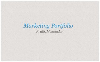 11
​Pratik Mazumder
Marketing Portfolio
 
