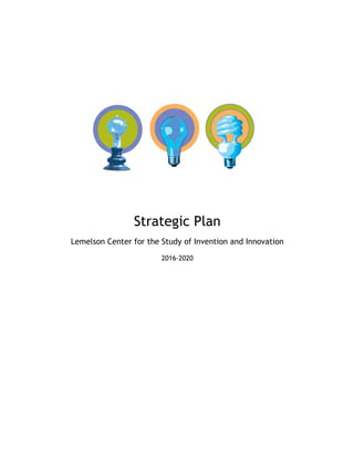 Strategic Plan
Lemelson Center for the Study of Invention and Innovation
2016-2020
 