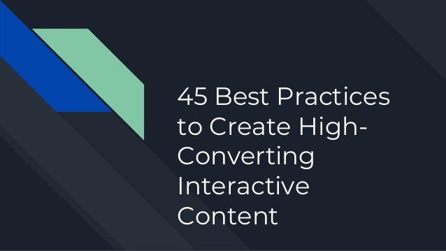 45 Best Practices To Create High Converting Interactive Content 1 45 Best Practices To Create High Converting Interactive Content 1