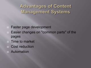  Faster page development
 Easier changes on "common parts" of the
pages
 Time to market
 Cost reduction
 Automation
 