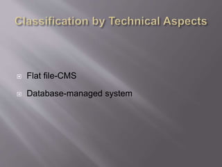  Flat file-CMS
 Database-managed system
 
