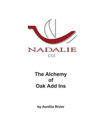 1
The Alchemy
of
Oak Add Ins
by Aurélia Rivier
 
