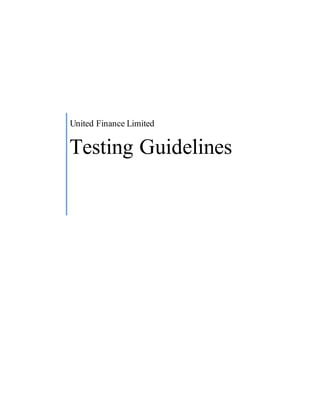 United Finance Limited
Testing Guidelines
 