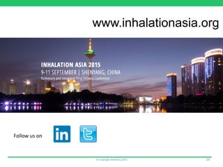 ©	
  Copyright	
  Aedestra	
  2015	
  
www.inhalationasia.org
Follow	
  us	
  on	
  
24	
  
 