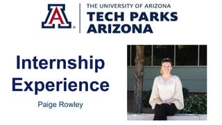 Internship
Experience
Paige Rowley
 